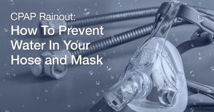 CPAP rainout on CPAP mask and machine