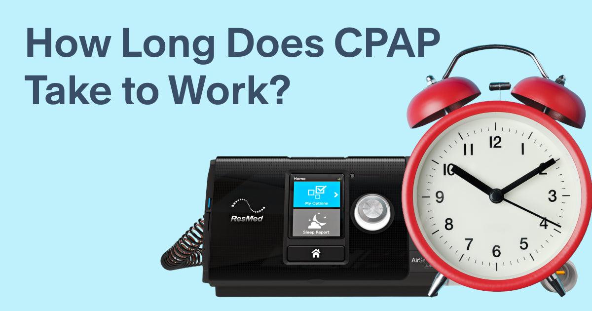 How Long Does CPAP Take to Work? - CPAP.com Blog – cpap.com