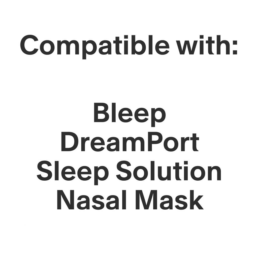 This product is only compatible with the Bleep DreamPort Sleep Solution Nasal Mask