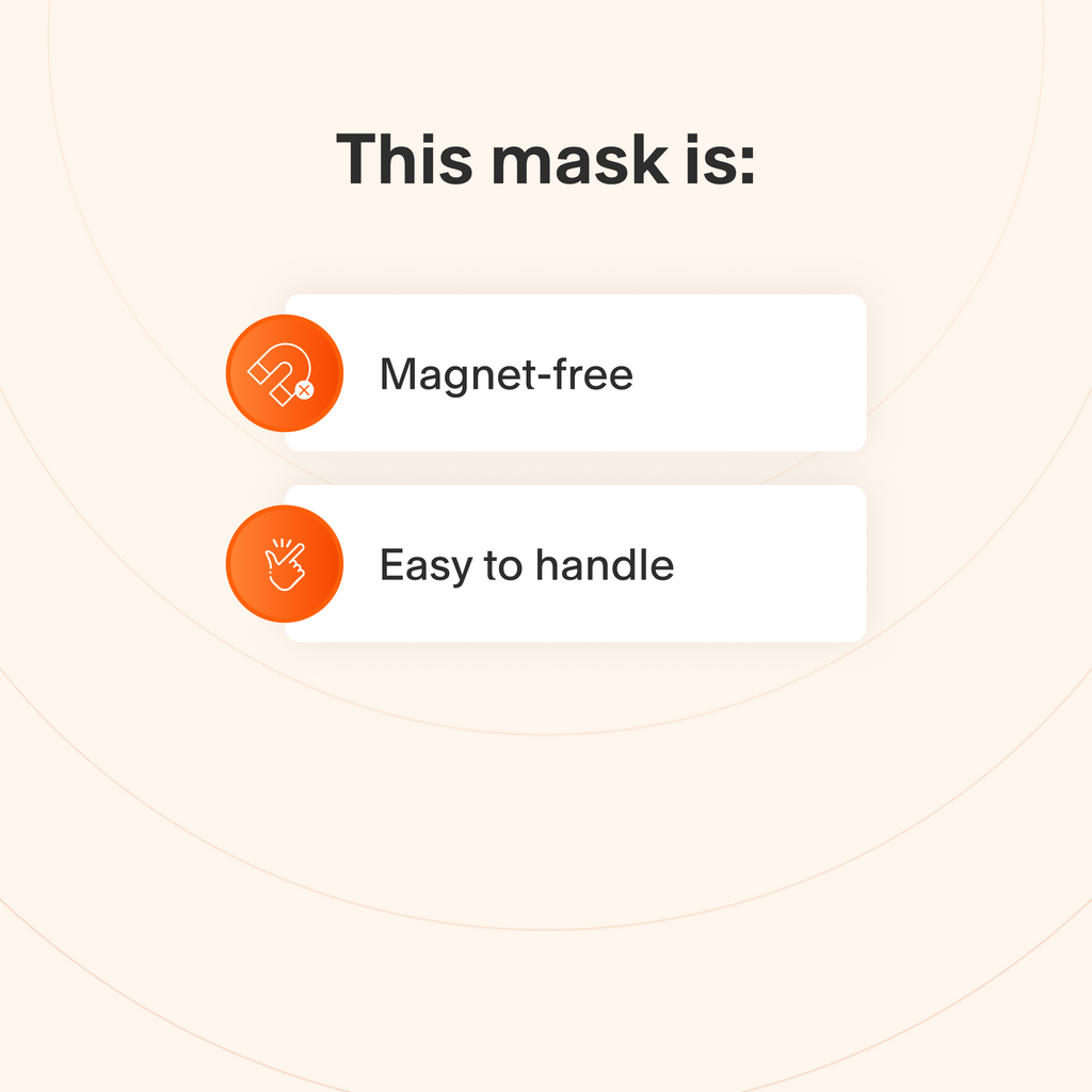 This mask does not use magnets and is easy to take apart and make adjustments to.