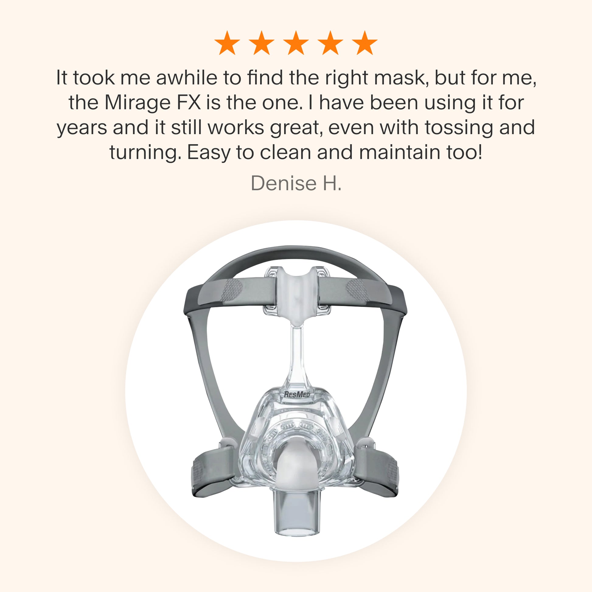 Testimonial praising the Mirage FX Nasal Mask for its long-lasting comfort, reliability through movement, and ease of cleaning and maintenance.