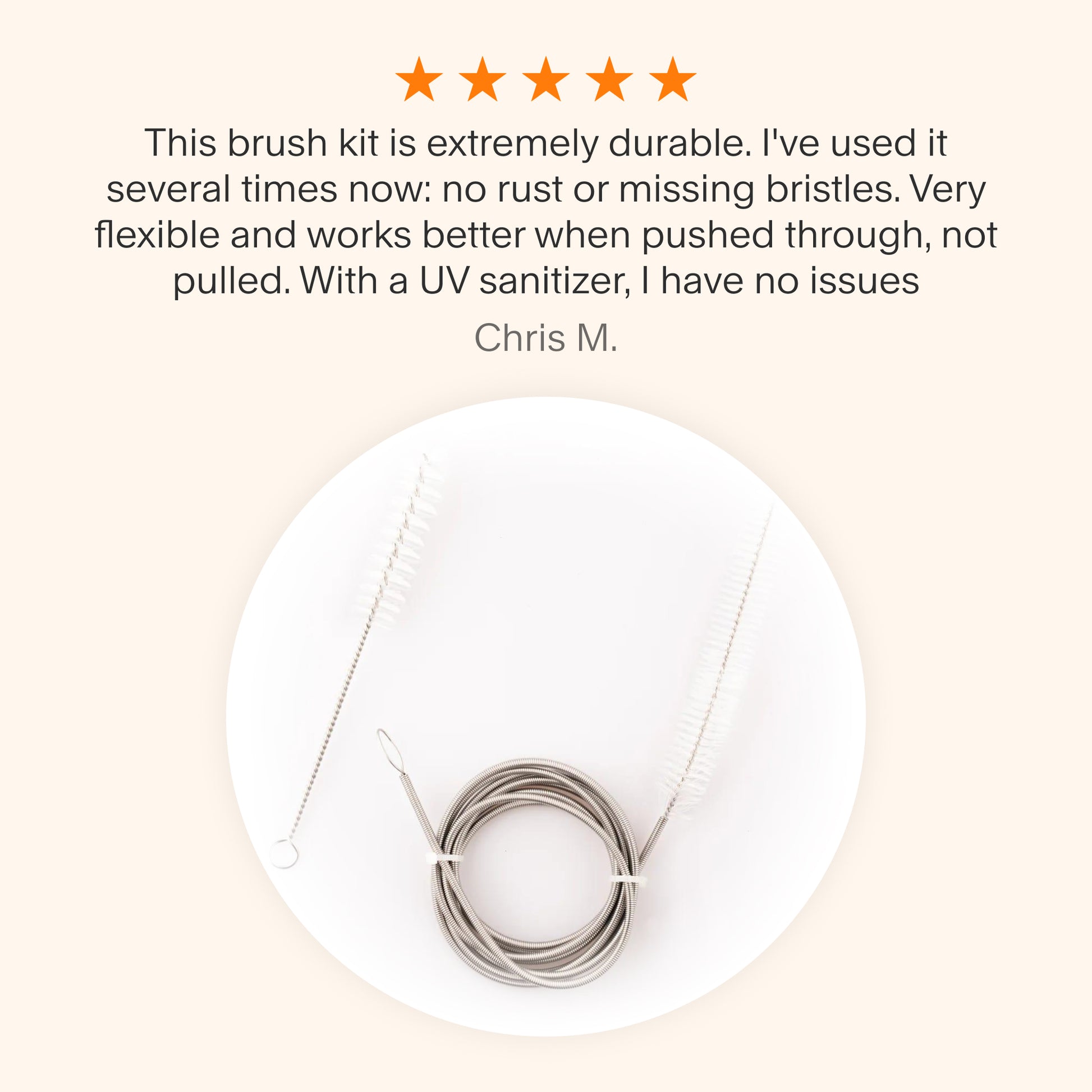 Testimonial for Snugell tube brush kit highlighting its durability, flexibility, rust resistance, and effective cleaning performance when paired with a UV sanitizer.