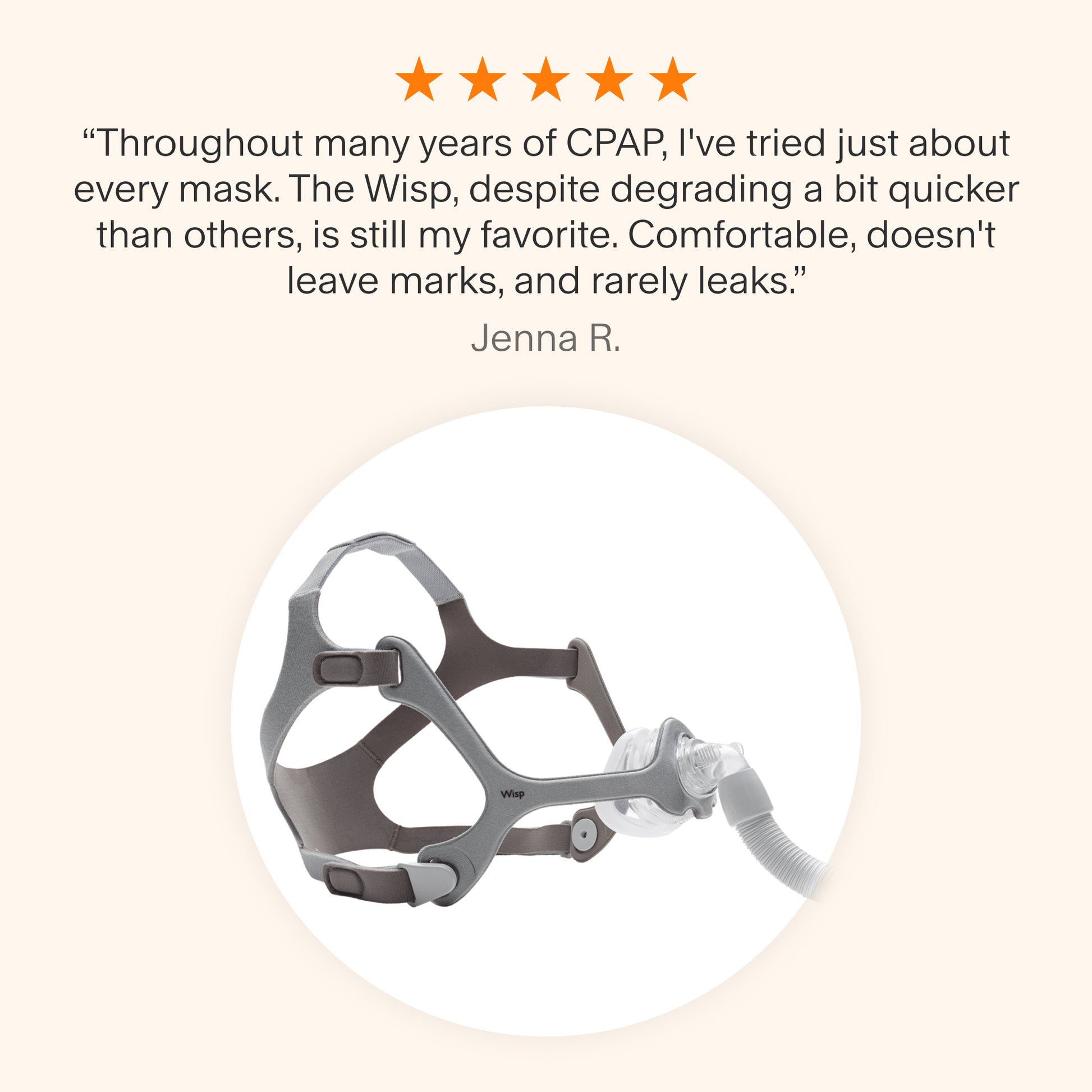 Testimonial praising the Wisp Nasal Mask as a longtime favorite for its comfort, minimal marks, and rare leaks, despite wearing out quicker than other masks.