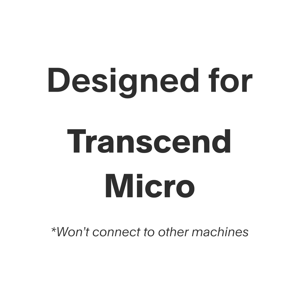 This product was designed exclusively for the Transcend Micro and will not fit other machines.